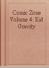 Comic Zone Volume 4: Kid Gravity